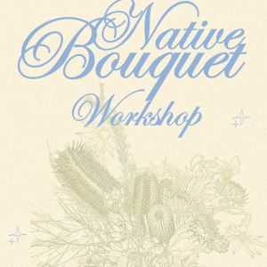 Native bouquet design morning workshop Townsville — The Bloom Room